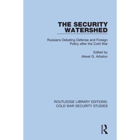 The Security Watershed: Russians Debating Defense and Foreign Policy after the Cold War Hardcover, Routledge, English, 9780367629038