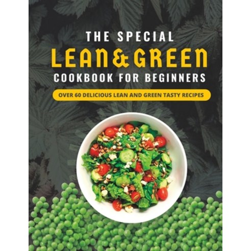 (영문도서) Lean and Green Cookbook for Beginners: Over 60 Delicious Lean and Green Tasty Recipes With Pi... Paperback, Independently Published, English, 9798851432316