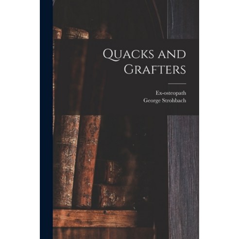 (영문도서) Quacks and Grafters Paperback, Legare Street Press, English, 9781014931993