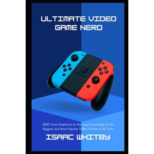 Ultimate Video Game Nerd: 3000 Trivia Questions to Test your Knowledge of the Biggest and Most Popul... Paperback, Independently Published, English, 9798733448626