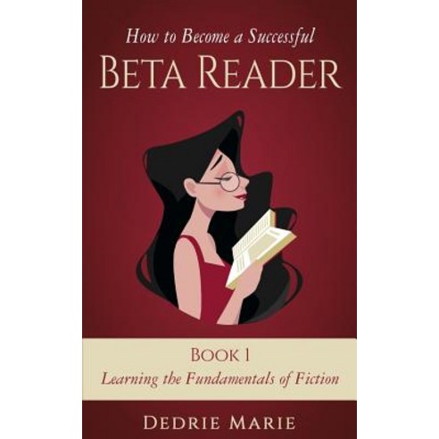 (영문도서) How to Become a Successful Beta Reader Book 1: Learning the Fundamentals of Fiction Paperback, Little Nelson Press, English, 9781732709003
