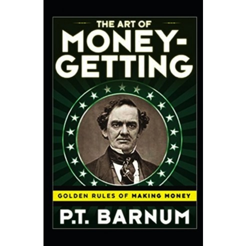 The Art of Money Getting or Golden Rules for Making Money illustrated Paperback, Independently Published, English, 9798746867667