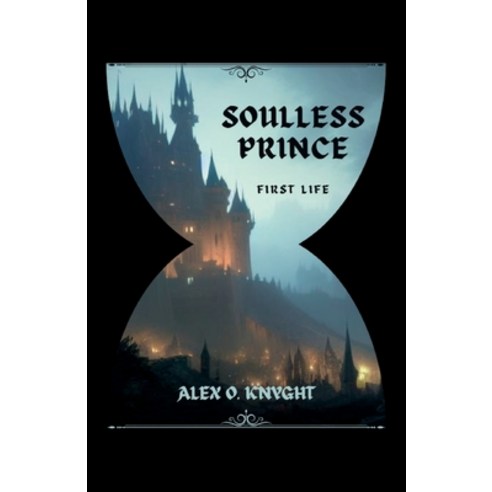 (영문도서) Soulless Prince: FIRST LIFE: The Arowan Chronicles Book 1 Paperback, Pink Meanie Crafts, English, 9781777835736