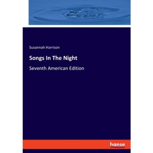 (영문도서) Songs In The Night: Seventh American Edition Paperback, Hansebooks, English, 9783348037594