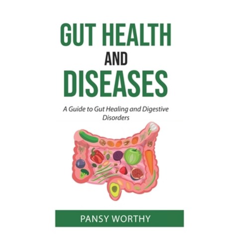 (영문도서) Gut Health and Diseases: A Guide to Gut Healing and Digestive Disorders Paperback, Independently Published, English, 9798884257283