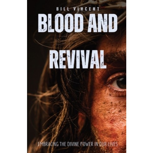 (영문도서) Blood and Revival: Embracing the Divine Power In Our Lives Paperback, Rwg Publishing, English, 9781088295410