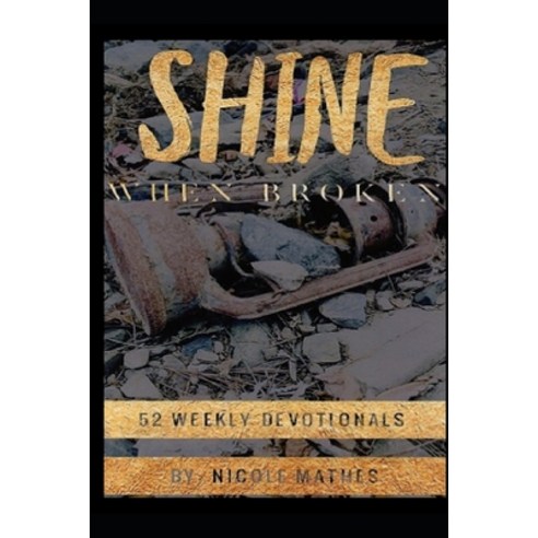 Shine When Broken Paperback, Independently Published, English, 9798720353476