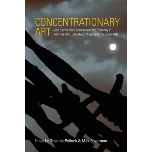 (영문도서) Concentrationary Art: Jean Cayrol the Lazarean and the Everyday in Post-War Film Literature... Hardcover, Berghahn Books, English, 9781785339707