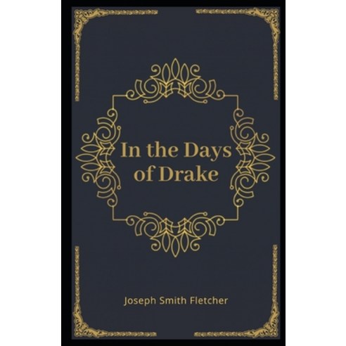 In the Days of Drake Illustrated Paperback, Independently Published, English, 9798586608802