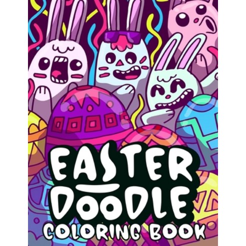 Easter Doodle Coloring Book: A Cute Doodle Designs for Teens Adults and Kids Easter Eggs Bunny an... Paperback, Independently Published, English, 9798726477985