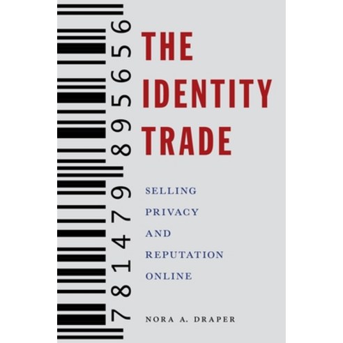 (영문도서) The Identity Trade: Selling Privacy and Reputation Online Paperback, New York University Press, English, 9781479811922