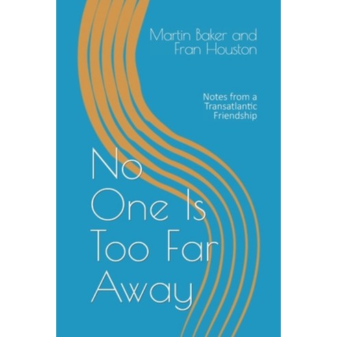 (영문도서) No One Is Too Far Away: Notes from a Transatlantic Friendship Paperback, Kingston Park Publishing, English, 9781838373627