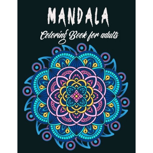 Mandala Coloring Book For Adult: 40 Easy Mandalas Stress Relieving Mandala Designs for Adults Relaxa... Paperback, Independently Published