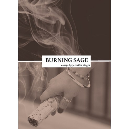 (영문도서) Burning Sage: Collected Writings on Unconventional Motherhood Unconventional Teacherhood an... Paperback, Minerva Rising Press, English, 9781950811137