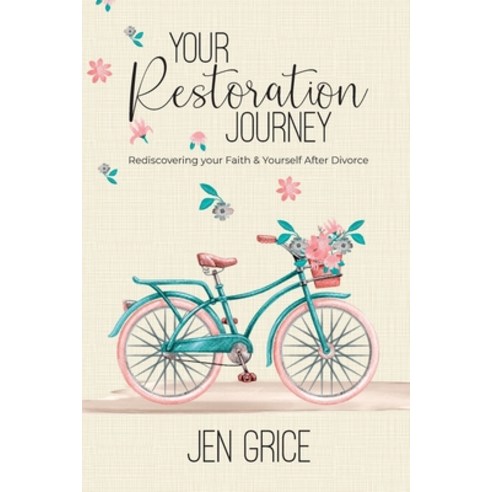 Your Restoration Journey: Rediscovering Your Faith and Yourself After Divorce Paperback, Surviving + Thriving Minist..., English, 9780578844923