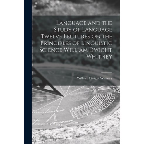 (영문도서) Language and the Study of Language Twelve Lectures on the Principles of Linguistic Science Wi... Paperback, Legare Street Press