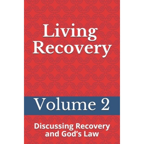 Living Recovery: Volume Two: Discussing Recovery and God''s Law Paperback, Independently Published