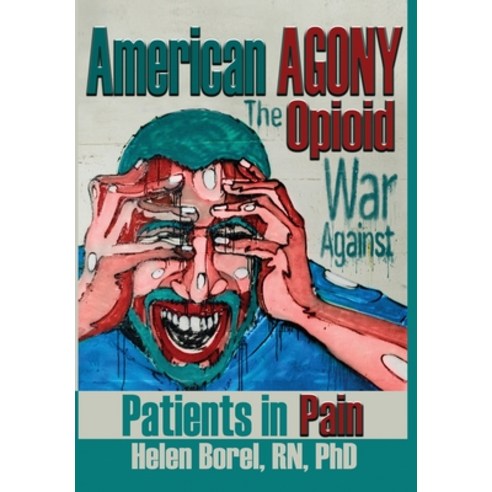 (영문도서) American Agony: The Opioid War Against Patients in Pain Hardcover, Fresh Ink Group, English, 9781947867697