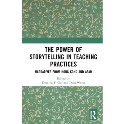 (영문도서) The Power of Storytelling in Teaching Practices: Narratives from Hong Kong and Afar Hardcover, Routledge, English, 9781032252605