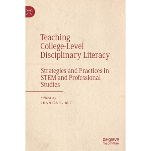 Teaching College-Level Disciplinary Literacy: Strategies and Practices in Stem and Professional Studies Hardcover, Palgrave MacMillan