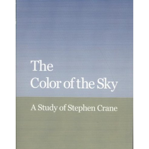 The Color of the Sky:A Study of Stephen Crane, Cambridge University Press