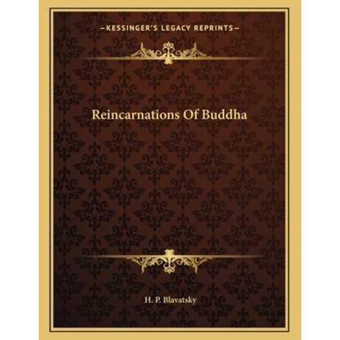 Reincarnations of Buddha Paperback, Kessinger Publishing, English, 9781163005569