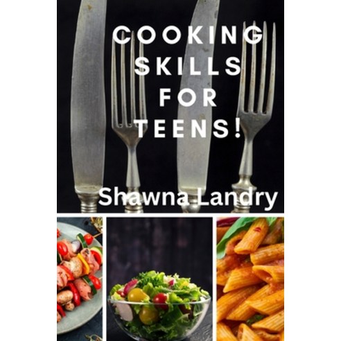 (영문도서) Cooking Skills for Teens! Paperback, Independently Published, English, 9798321118092