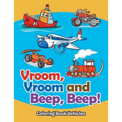 Vroom Vroom and Beep Beep!: Coloring Book Vehicles Paperback, Jupiter Kids, English, 9781682809655