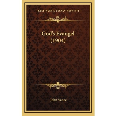 God''s Evangel (1904) Hardcover, Kessinger Publishing