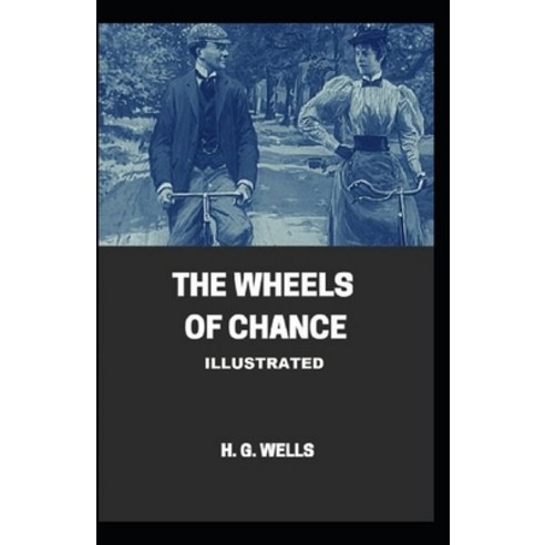 The Wheels of Chance Illustrated Paperback, Independently Published, English, 9798694106863