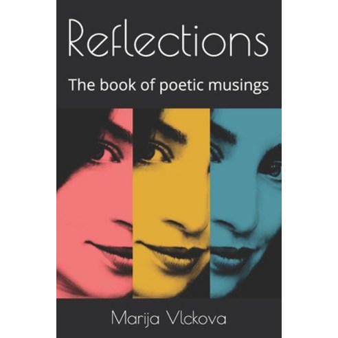Reflections: The book of poetic musings Paperback, Independently Published