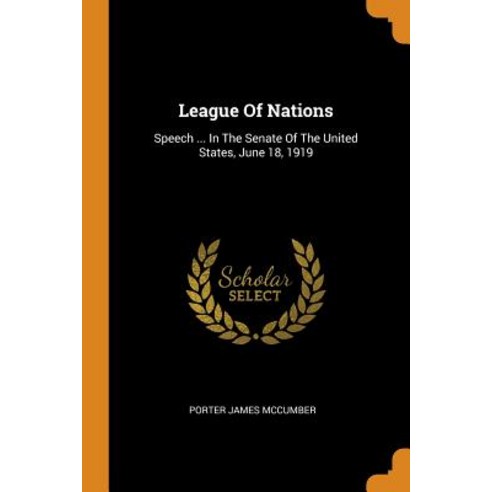 (영문도서) League Of Nations: Speech ... In The Senate Of The United States June 18 1919 Paperback, Franklin Classics, English, 9780343430436