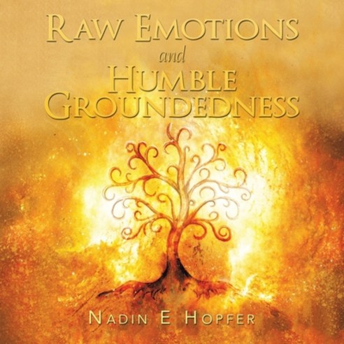 (영문도서) Raw Emotions and Humble Groundedness Paperback, Balboa Press, English, 9781982278434