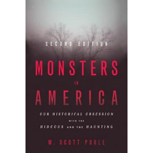 Monsters in America: Our Historical Obsession with the Hideous and the Haunting Paperback, Baylor University Press, English, 9781481308823