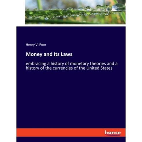 (영문도서) Money and Its Laws: embracing a history of monetary theories and a history of the currencies ... Paperback, Hansebooks, English, 9783348053303