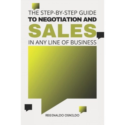 (영문도서) The step-by-step guide to negotiation and sales in any line of business Paperback, Independently Published, English, 9798877165342