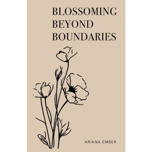 (영문도서) Blossoming Beyond Boundaries: Poetic Voyages from Shadow to Brilliance Paperback, Independently Published, English, 9798398441291