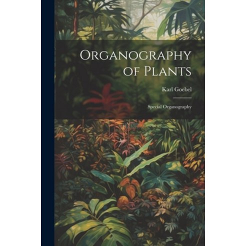 (영문도서) Organography of Plants: Special Organography Paperback, Legare Street Press, English, 9781021628374