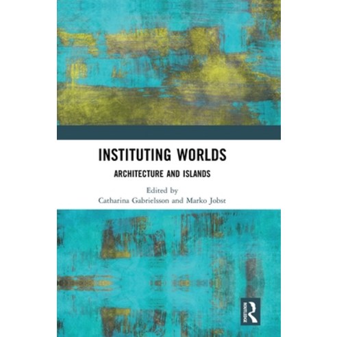 (영문도서) Instituting Worlds: Architecture and Islands Hardcover, Routledge, English, 9781032498836
