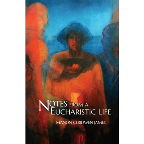 (영문도서) Notes from a Eucharistic Life Paperback, Cinnamon Press, English, 9781788649841