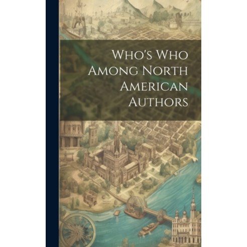 (영문도서) Who''s who Among North American Authors Hardcover, Legare Street Press, English, 9781020809835