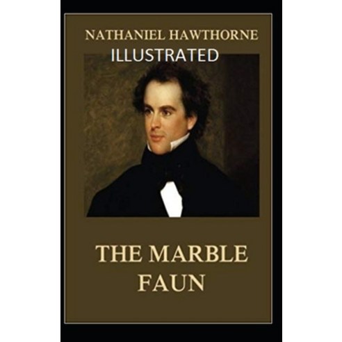 The Marble Faun Illustrated Paperback, Independently Published, English, 9798747534025