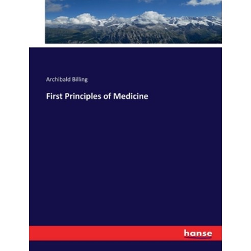 (영문도서) First Principles of Medicine Paperback, Hansebooks, English, 9783337311797