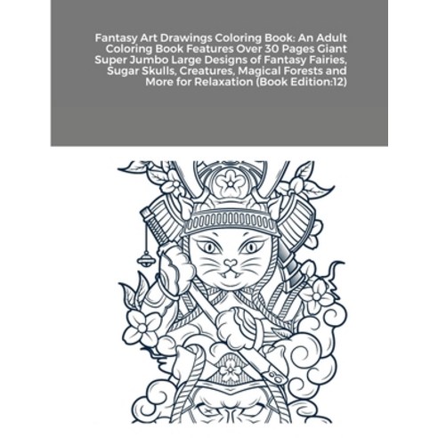 Fantasy Art Drawings Coloring Book: An Adult Coloring Book Features Over 30 Pages Giant Super Jumbo ... Paperback, Lulu.com, English, 9781684740833