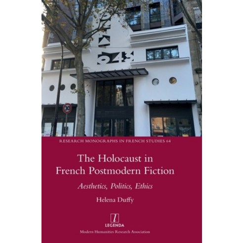 (영문도서) The Holocaust in French Postmodern Fiction: Aesthetics Politics Ethics Hardcover, Legenda, English, 9781781888186