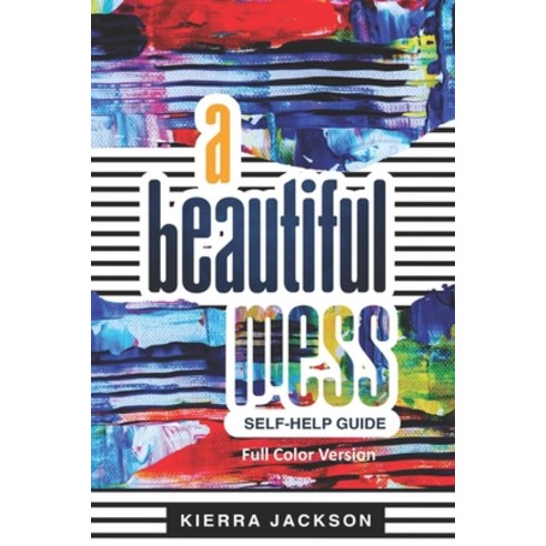 A Beautiful Mess Full Color Version Paperback, Bk Royston Publishing