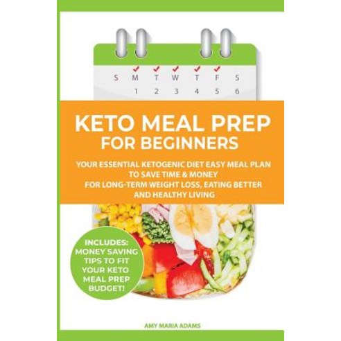 Keto Meal Prep for Beginners: Your Essential Ketogenic Diet Easy Meal Plan to Save Time & Money for ... Paperback, E.C. Publishing, English, 9781999172886