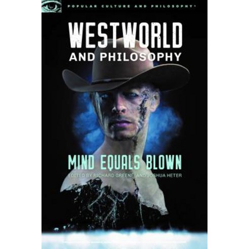 Westworld and Philosophy: Mind Equals Blown Paperback, Open Court