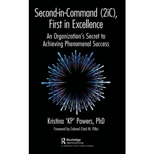 (영문도서) Second-in-Command (2iC) First in Excellence: An Organization''s Secret to Achieving Phenomena... Hardcover, Productivity Press, English, 9781032465081