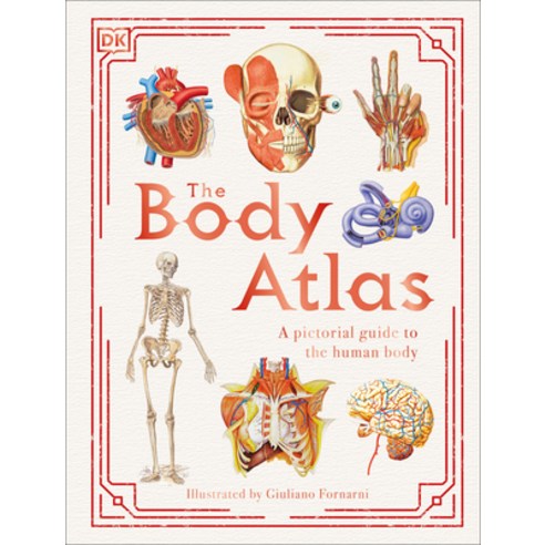 (영문도서) The Body Atlas: A Pictorial Guide to the Human Body Hardcover, DK Publishing (Dorling Kindersley)